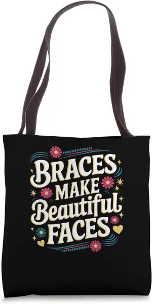 Braces Make Beautiful Faces Positive Tote Bag