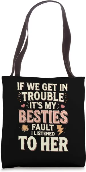If We Get in Trouble Bestie's Faul Tote Bag